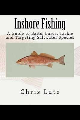 Inshore Fishing: A Guide to Baits, Lures, Tackle, and Targeting