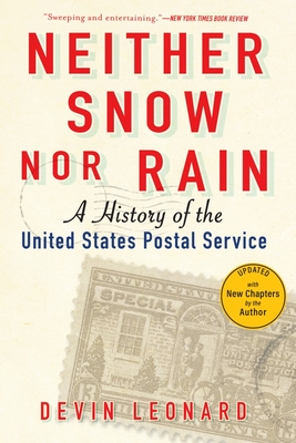 Neither Snow Nor Rain: A History of the United States Postal Service By Devin Leonard Cover Image