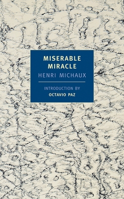 Miserable Miracle By Henri Michaux, Octavio Paz (Introduction by), Louise Varèse (Translated by) Cover Image