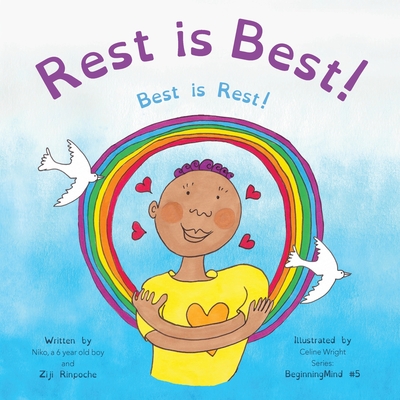 Rest is Best!: Best is Rest! (Dzogchen for Kids / Teaching Self Love and Compassion through the Nature of Mind) By Ziji Rinpoche, Celine Wright (Illustrator) Cover Image