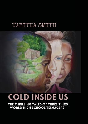 Cold Inside Us: The Thrilling Tales of Three High School Teenagers Cover Image