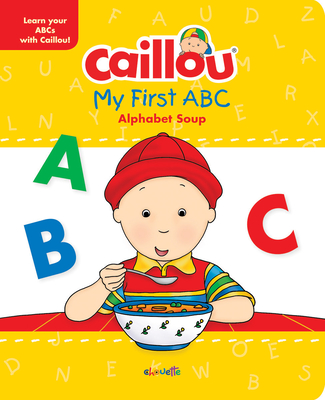 My First ABC: The Alphabet Soup By Anne Paradis, Pierre Brignaud (Illustrator) Cover Image