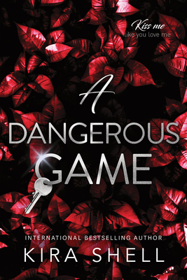 A Dangerous Game (Kiss Me Like You Love Me)