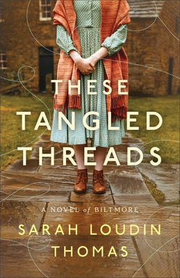 Cover for These Tangled Threads: A Novel of Biltmore