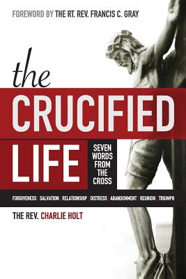 The Crucified Life: Seven Words from the Cross Cover Image