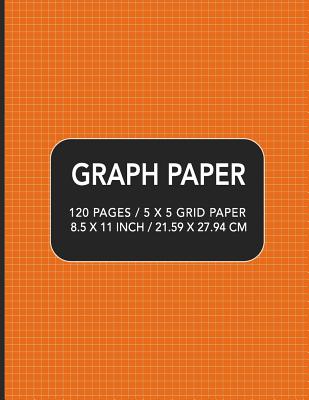 Graph Paper: 120 pages / 5 x 5 Grid Paper 8.5 x 11 Inch / 21.59 x 27.94 cm Cover Image