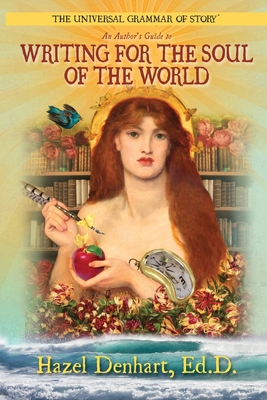 Universal Grammar of Story(R): An Author's Guide to Writing for the Soul of the World Cover Image