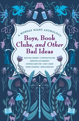 Boys, Book Clubs, and Other Bad Ideas: A Monday Night Anthology Cover Image