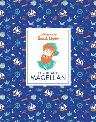 Little Guides to Great Lives: Ferdinand Magellan By Isabel Thomas, Dàlia Adillon (Illustrator) Cover Image