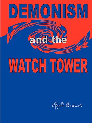 DEMONISM and the WATCH TOWER By Roy D. Goodrich Cover Image