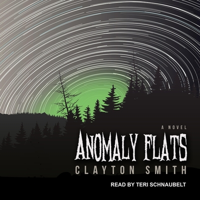 Anomaly Flats By Teri Schnaubelt (Read by), Clayton Smith Cover Image