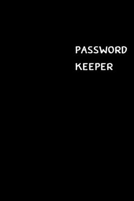 Password Keeper: Large (6 x 9 inches) - 100 Pages - Black Cover: Keep your usernames, passwords, social info, web addresses and securit Cover Image