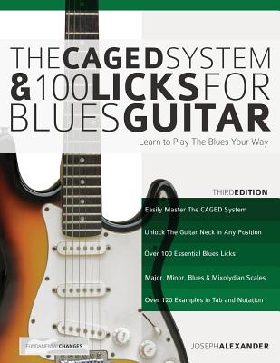 The Caged System and 100 Licks for Blues Guitar By Joseph Alexander, Tim Pettingale (Editor) Cover Image