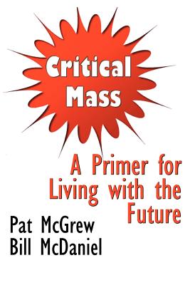 Critical Mass: A Primer for Living with the Future