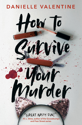 HOW TO SURVIVE YOUR MURDER -  By Danielle Valentine