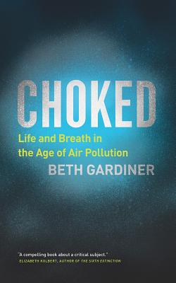 Choked: Life and Breath in the Age of Air Pollution Cover Image