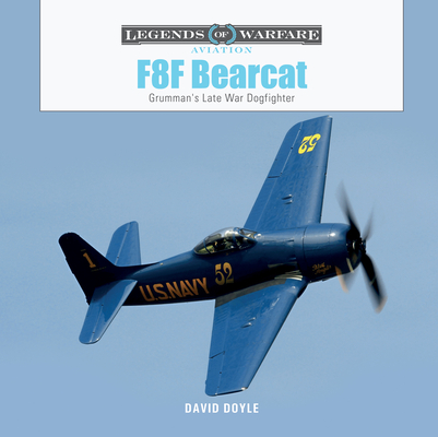 F8f Bearcat: Grumman's Late-War Dogfighter (Legends of Warfare: Aviation #64) By David Doyle Cover Image