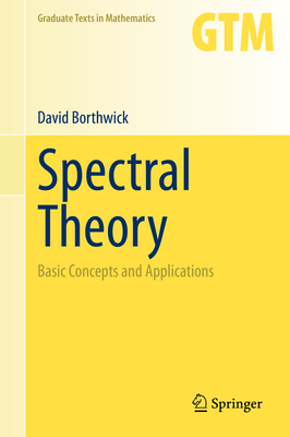 Spectral Theory: Basic Concepts and Applications (Graduate Texts in Mathematics #284)