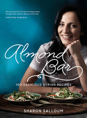 Almond Bar: 100 Delicious Syrian Recipes Cover Image