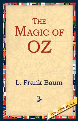 The Magic of Oz By L. Frank Baum, 1stworld Library (Editor) Cover Image