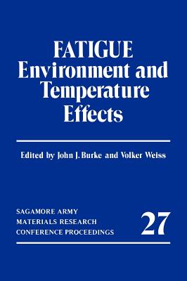 Fatigue: Environment and Temperature Effects (Sagamore Army Materials Research Conference Proceedings #27) Cover Image