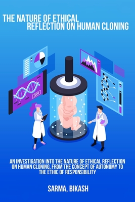 An investigation into the nature of ethical reflection on human cloning, from the concept of autonomy to the ethic of responsibility Cover Image