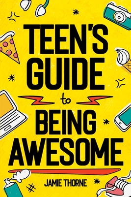 Teen's Guide to Being Awesome By Jamie Thorne Cover Image