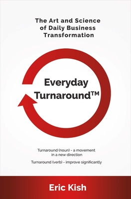 Cover for Everyday Turnaround: The Art and Science of Daily Business Transformation
