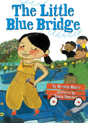 The Little Blue Bridge (Little Ruby’s Big Ideas) By Brenda Maier, Sonia Sánchez (Illustrator) Cover Image
