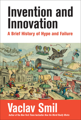 Invention and Innovation: A Brief History of Hype and Failure Cover Image