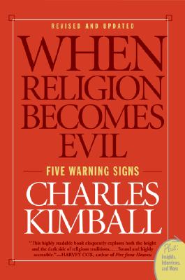When Religion Becomes Evil: Five Warning Signs By Charles Kimball Cover Image