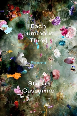 Each Luminous Thing: Poems