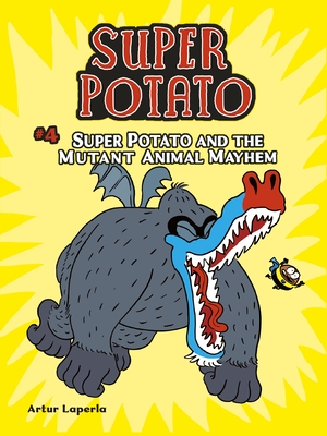 Super Potato and the Mutant Animal Mayhem: Book 4 By Artur Laperla, Artur Laperla (Illustrator) Cover Image