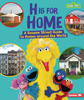 H Is for Home: A Sesame Street (R) Guide to Homes Around the World Cover Image