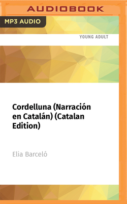 Cordelluna (Narración En Catalán) (Catalan Edition): Premio Edebé de Literatura Juvenil 2007 Cover Image