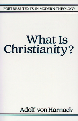 What Is Christianity (Fortress Texts in Modern Theology)