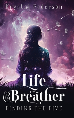 Life Breather: Finding the Five By Krystal Pederson, Nicole Navarro (Illustrator) Cover Image