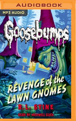 Revenge of the Lawn Gnomes (Classic Goosebumps #19) By R. L. Stine, Maxwell Glick (Read by) Cover Image