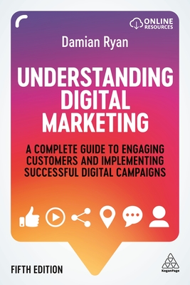 Understanding Digital Marketing: A Complete Guide to Engaging Customers and Implementing Successful Digital Campaigns Cover Image
