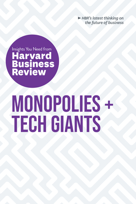 Monopolies and Tech Giants: The Insights You Need from Harvard Business Review Cover Image