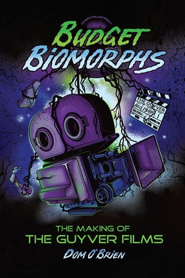 Budget Biomorphs: The Making of The Guyver Films Cover Image