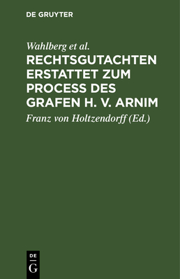 Rechtsgutachten Erstattet Zum Process Des Grafen H. V. Arnim Cover Image