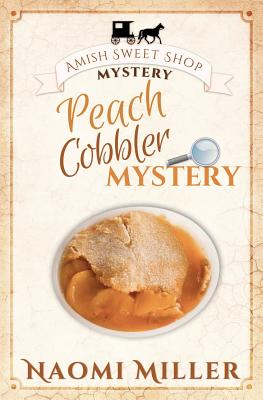 Peach Cobbler Mystery (Amish Sweet Shop Mystery #6) Cover Image