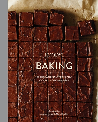 Food52 Baking: 60 Sensational Treats You Can Pull Off in a Snap (Food52 Works) By Editors of Food52, Amanda Hesser (Foreword by), Merrill Stubbs (Foreword by) Cover Image