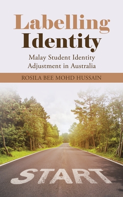 Labelling Identity Malay Student Identity Adjustment In Australia Hardcover Book Culture
