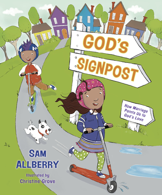 God's Signpost: How Marriage Points Us to God's Love By Sam Allberry, Christine Grove (Illustrator) Cover Image