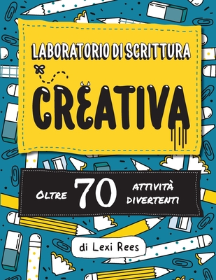 Laboratorio di Scrittura Creativa: Oltre 70 attività divertenti Cover Image