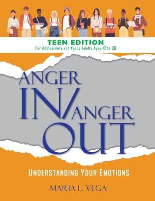 Anger in / Anger Out: Understanding Your Emotions TEEN EDITION Cover Image