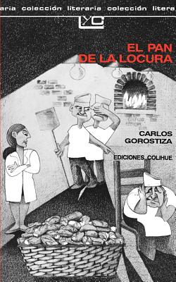 El Pan de La Locura (Coleccion Literaria Lyc (Leer y Crear) #101) By Carlos Gorostiza Cover Image