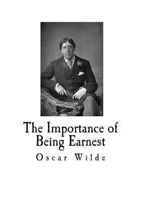 The Importance of Being Earnest: A Trivial Comedy for Serious People (Classic Oscar)